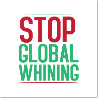 Stop Global Whining Posters and Art